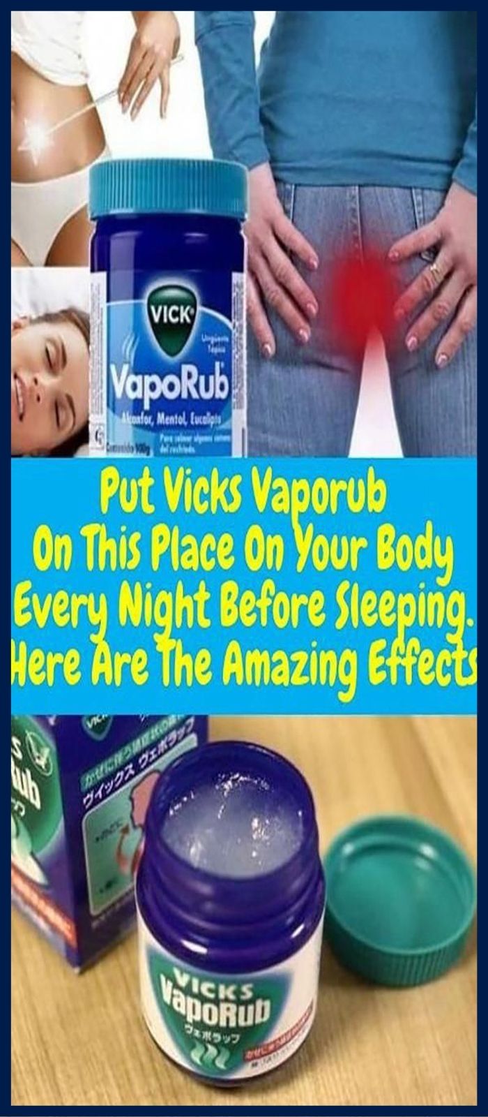 PUT VICKS VAPORUB ON THIS PLACE ON YOUR BODY EVERY NIGHT BEFORE